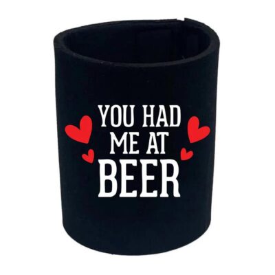 You Had Me At Beer Stubby Holder