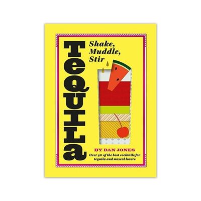 Tequila: Shake, Muddle, Stir Cocktail Book Booze Buddie Tequila: Shake, Muddle, Stir Cocktail Book
